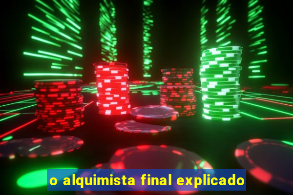 o alquimista final explicado